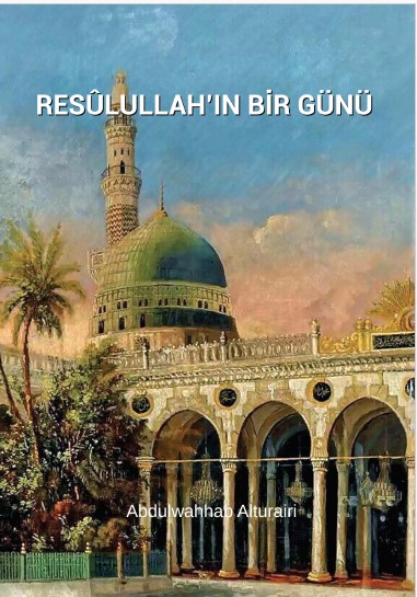 RESÛLULLAH’IN BİR GÜNÜ